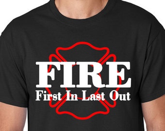 Firefighter T-Shirt, First In Last Out, Maltese Cross Design