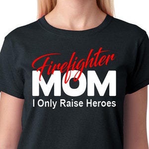 Firefighter Mom Shirt I Only Raise Heroes, Mother of Fireman or Firewoman, Firefighting, First Responder, Short Skeeve image 1