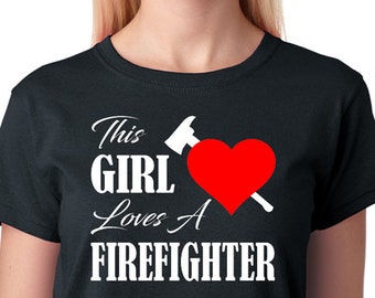 Firefighter Wife T-Shirt, "This Girl Loves A Firefighter", Cotton Short Sleeve