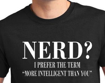 Funny Nerd T-Shirt, More Intelligent Than You Saying