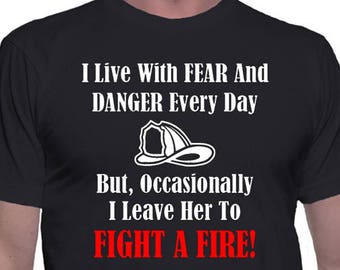 Firefighter T-Shirt, Fireman Quote, Firefighting Danger, First Responder Shirt, Emergency Services, Heroes