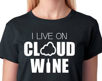 Wine Lovers T-Shirt "I Live On Cloud Wine", Alcohol Shirt, Funny Tee, Tasting, Winery, Vineyards, Alcoholic