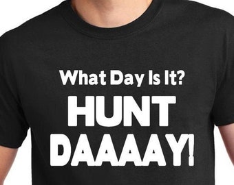 Funny Hunting T-Shirt, Hunt Daaaay! Deer Season Tee