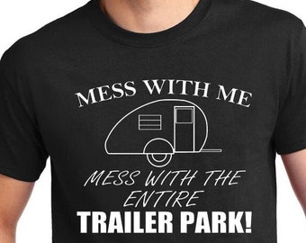 Trailer Park T-Shirt, Funny Quote Tee, Proud Trailer Trash Gift