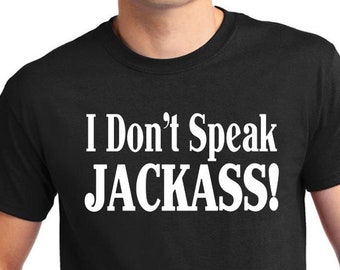 Funny "I Don't Speak JACKASS" Shirt, Sarcastic Humor Tee