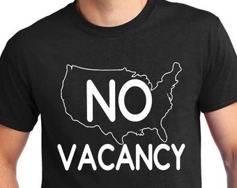 Illegal Immigration Shirt “No Vacancy”, against the law, immigrate legally, border protection, build the wall
