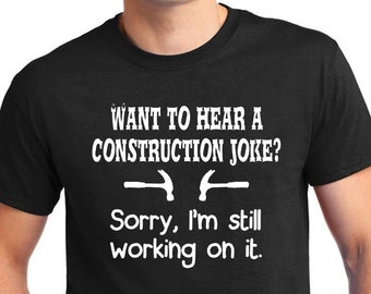 Funny Construction Joke T-Shirt, Builder Humor