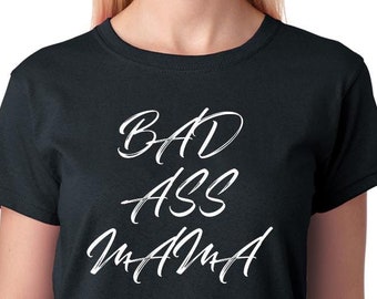 Bad Ass Mama Shirt, Unisex Cotton Tee
