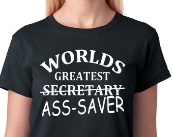 Funny Secretary T-Shirt, Worlds Greatest Ass-Saver, Job Humor Gift