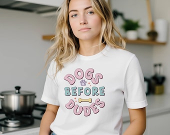 Dogs Before Dudes T-Shirt, Funny Dog Lover Shirt, Cute Dog Mom Gift, Bella Canvas Unisex Tee, Casual Graphic Shirt for Her