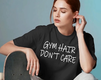 Gym Hair Don’t Care Shirt for Lifters & Fitness Lovers