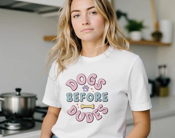 Dogs Before Dudes T-Shirt, Funny Dog Lover Tee, Bella Canvas Soft Cotton