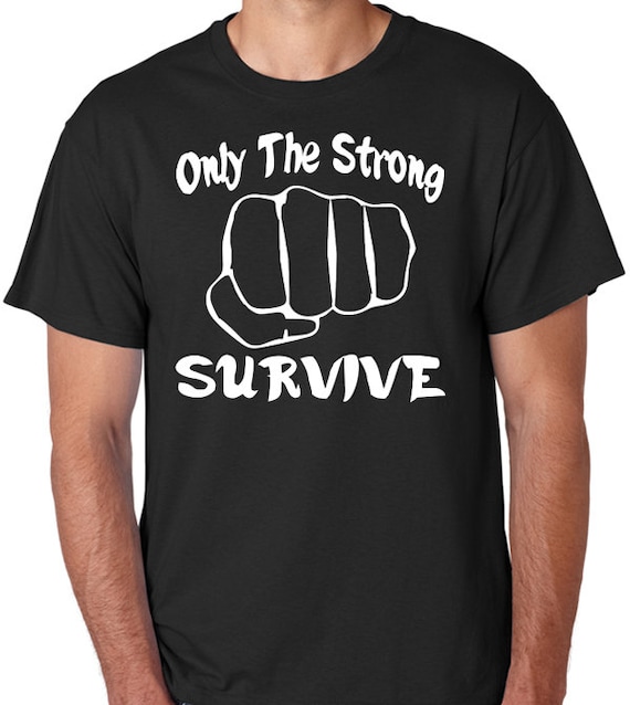 Quote T-shirt only the Strong Survive Survival of | Etsy