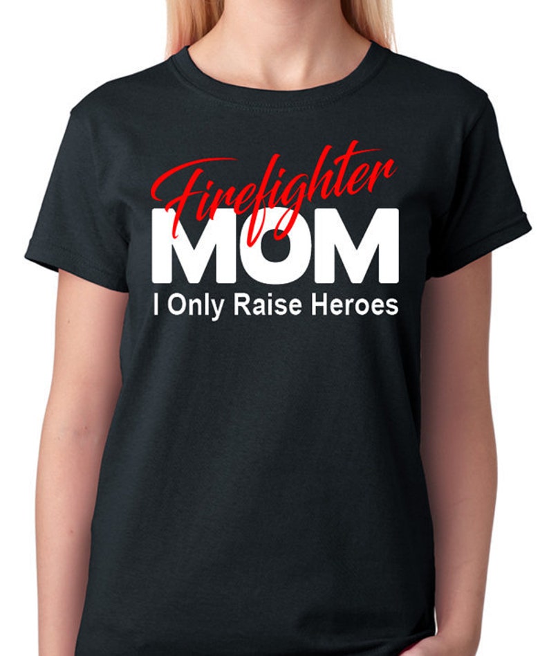 Firefighter Mom Shirt I Only Raise Heroes, Mother of Fireman or Firewoman, Firefighting, First Responder, Short Skeeve image 1