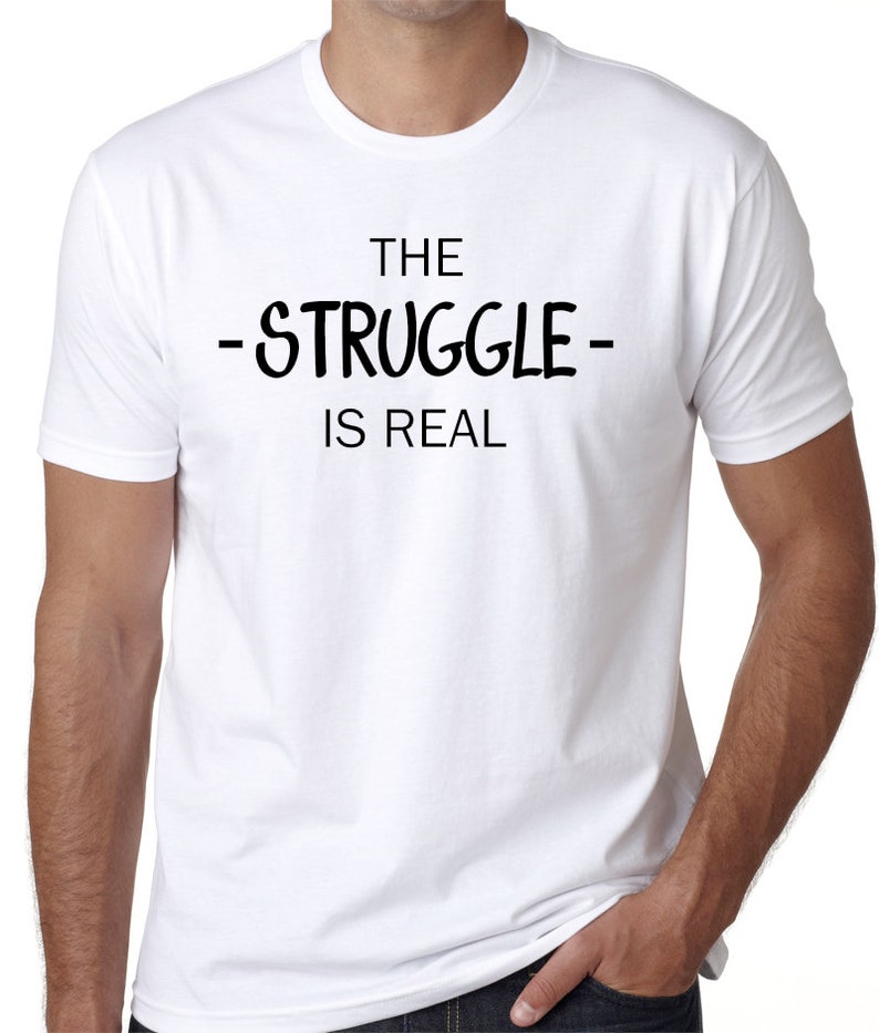 The Struggle Is Real Quote T-Shirt Having Hard Time Working | Etsy