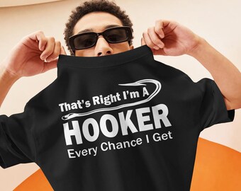 That's Right I'm A Hooker Every Chance I Get funny fisherman t-shirt