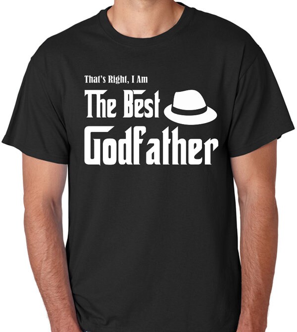 Godfather Shirt that's Right I Am the 