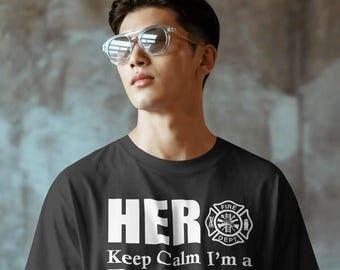 Firefighter T-Shirt - HERO Keep Calm I'm a Firefighter, firemen and fire women shirts.