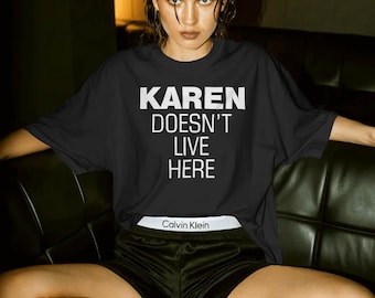 Karen Doesn't Live Here Shirt – Drama-Free Humor Tee