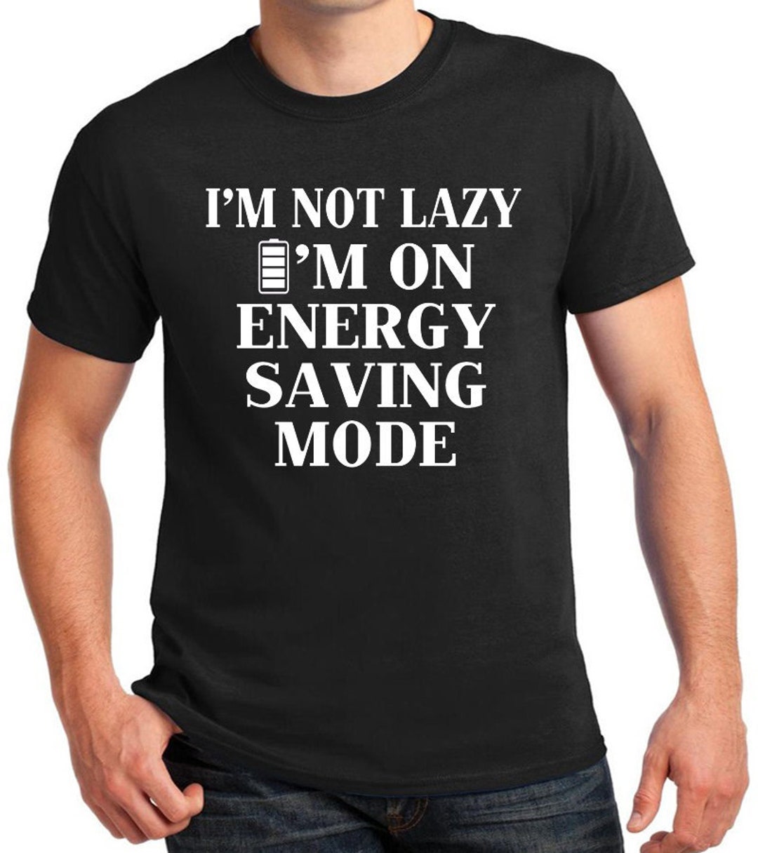 Funny Quote T-shirt i'm Not Lazy I'm on Energy - Etsy