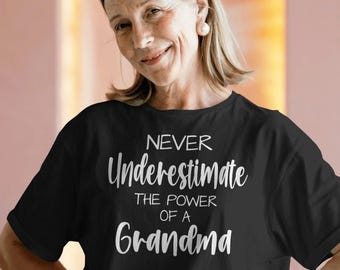Never Underestimate the Power of a Grandma shirt, Gift for Granny