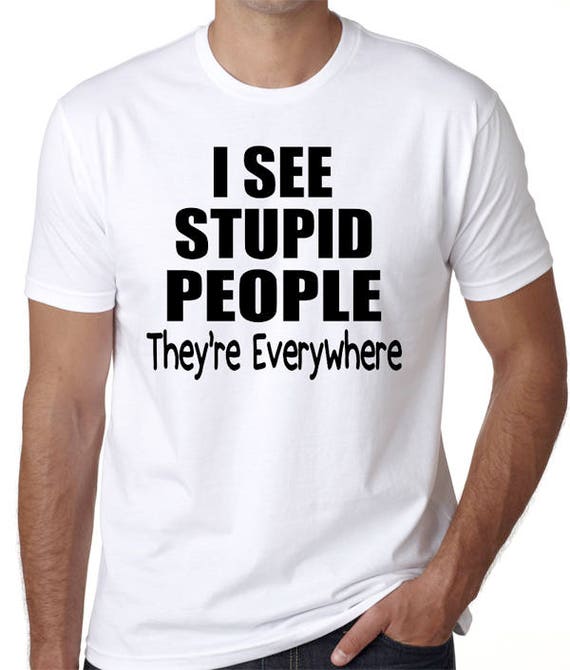 Shirt That Says i See Stupid - Etsy