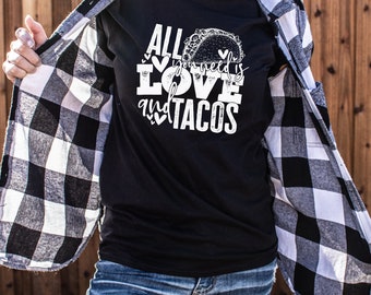 All You Need Is Love And Tacos Valentines Funny Sarcastic Graphic Tee Distressed Tshirt Bleach Dyed Tee