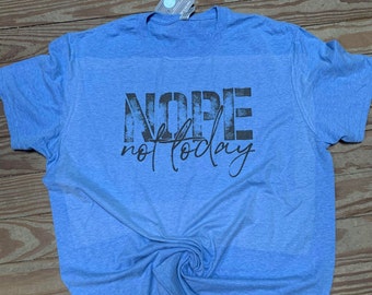 Nope Not Today Sarcastic Funny Stay Away No Nonsense Shirt