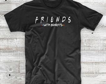 Friends With Benefits Unisex T-Shirts and Hoodies