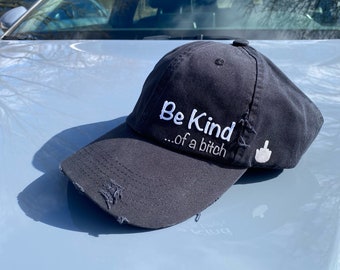 Be Kind of a bitch hat, Be Kind apparel, distressed hat gift, gag gift, gifts for birthday, funny gifts, hat for her, funny baseball caps