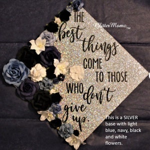 Ready to Ship - Graduation Cap Topper Best Things Come to Those Who Don't Give Up