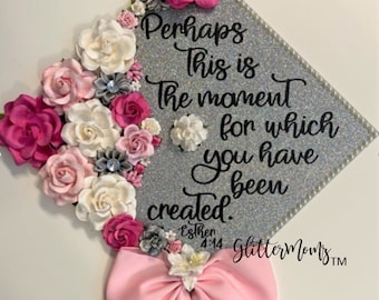 Perhaps This is the Moment Graduation Cap Topper with flowers, border and bow Esther