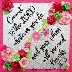 Proverbs 16:3 Graduation Cap Topper with flowers!  Customize for colors and saying Graduation Cap Topper Decoration.  Commit to the Lord