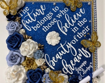 Graduation Cap Decoration Future Belongs to Those Who Believe in the Beauty of Their Dreams