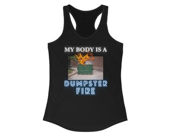 My Body Is A Dumpster Fire Ladies Tank