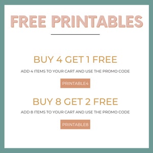 May include: A graphic with the text "FREE PRINTABLES" in a light brown colour. Below the text are two offers: "BUY 4 GET 1 FREE" and "BUY 8 GET 2 FREE". Each offer includes instructions to add items to your cart and use the promo code "PRINTABLE4" or "PRINTABLE8".