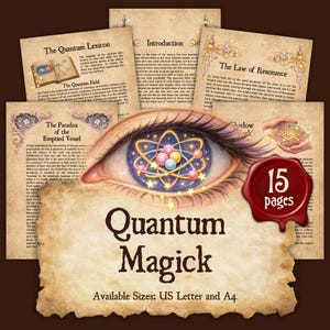May include: A collection of pages with the title "Quantum Magick". The central image is an eye with a colorful atom design. The pages include text and titles such as "The Quantum Lexicon" and "The Law of Resonance". A red seal reads "15 pages".