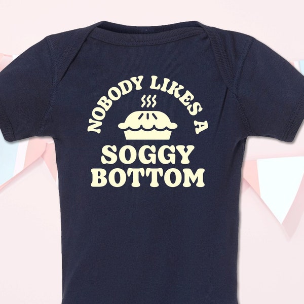 Nobody Likes a Soggy Bottom Baby Infant Onesie - Baking Show Bake Off