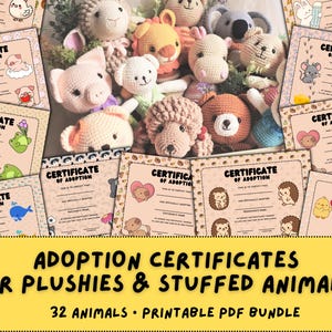 May include: A collection of crochet plush animals, including a pig, bear, and hedgehog, are displayed with adoption certificates. The certificates have a beige background and feature various animal illustrations. The text on the certificates reads "Certificate of Adoption". The image also includes the text "Adoption Certificates for Plushies & Stuffed Animals".