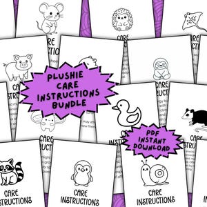 May include: A collection of printable "Plushie Care Instructions" cards featuring various cartoon animals. The cards are black and white, with the text "Plushie Care Instructions Bundle" and "PDF Instant Download" in a purple burst.