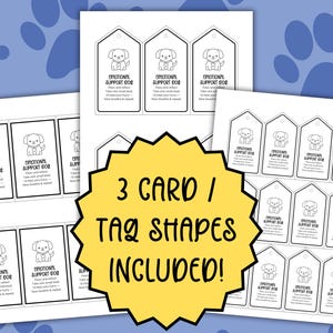 May include: A collection of printable cards and tags for emotional support dogs. The cards and tags feature a line drawing of a dog and the text "EMOTIONAL SUPPORT DOG". The text includes instructions for the dog's handler. The image also includes the text "3 CARD / TAG SHAPES INCLUDED!"