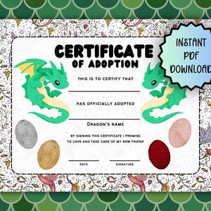 May include: A certificate of adoption with a green dragon illustration. The certificate includes the text "Certificate of Adoption", "Instant PDF Download", and spaces for a dragon's name, date, and signature. The background has a green scale pattern.
