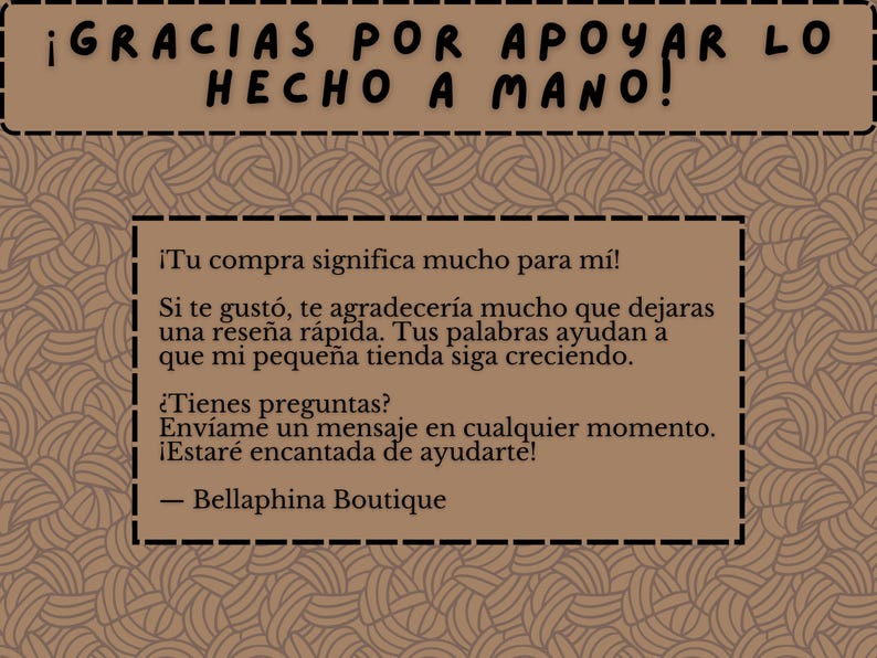 May include: A brown card with the text "&iexcl;GRACIAS POR APOYAR LO HECHO A MANO!" and a message in Spanish thanking customers for their support. The card also includes a call to action to leave a review. The shop name "Bellaphina Boutique" is at the bottom.