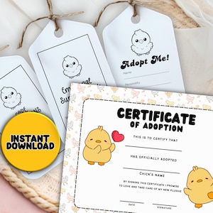 May include: A collection of printable adoption certificates and tags. The tags feature a cartoon chick and the words "Adopt Me!" and "Emotional Support". The certificate has a chick graphic and the words "Certificate of Adoption". A yellow circle with "Instant Download" is also present.