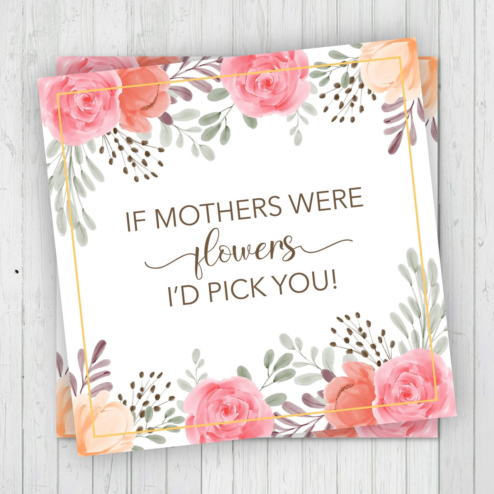 If Mothers Were Flowers I Would Pick You Template