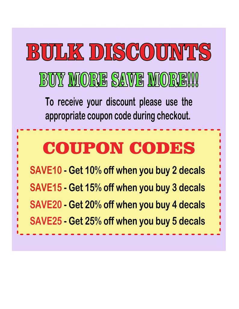 May include: A pink and yellow graphic with the text "BULK DISCOUNTS BUY MORE SAVE MORE!!!" and "COUPON CODES". The graphic lists four coupon codes with discounts for buying 2, 3, 4, and 5 decals.