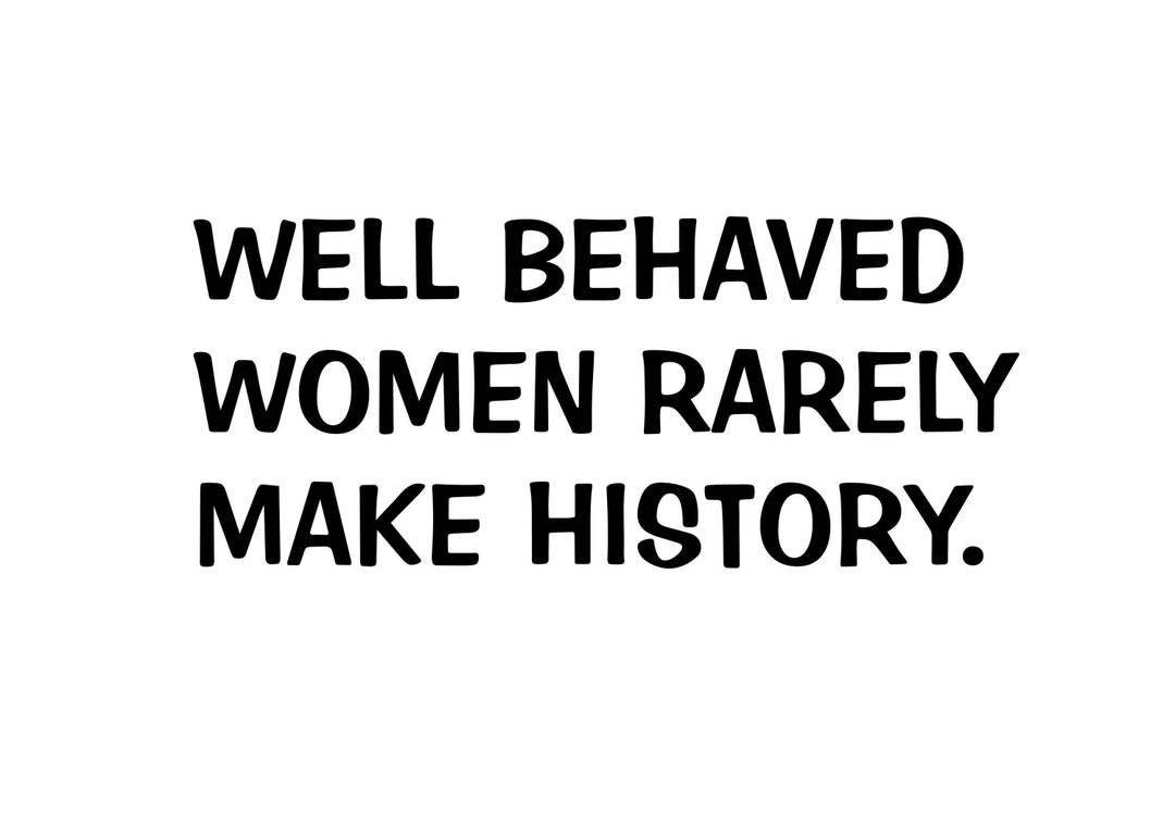 Well Behaved Women Rarely Make History Vinyl Decal Sticker Car Phone - Well Behaved Bottoms Rarely Make History