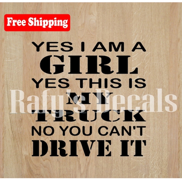 Yes I am a Girl and this is my Truck  Vinyl Decal Sticker Truck Car Window  Choose Size and Color