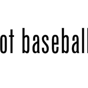 May include: Black and white text that reads "got baseball?"