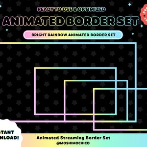 May include: A set of four animated rainbow borders, ready to use and optimized for streaming. The borders are in different sizes and are on a black background with white stars. The text "Animated Streaming Border Set" and "@MOSHIMOCHICO" are at the bottom of the image.